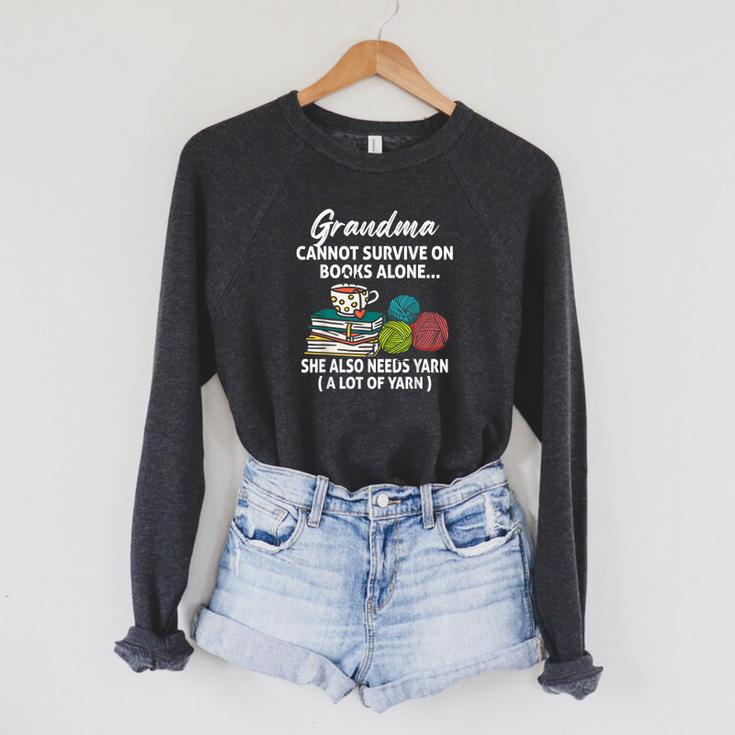 Grandma Cannot Survive On Books Alone She Also Needs Yarn Raglan Sleeve Sweatshirt