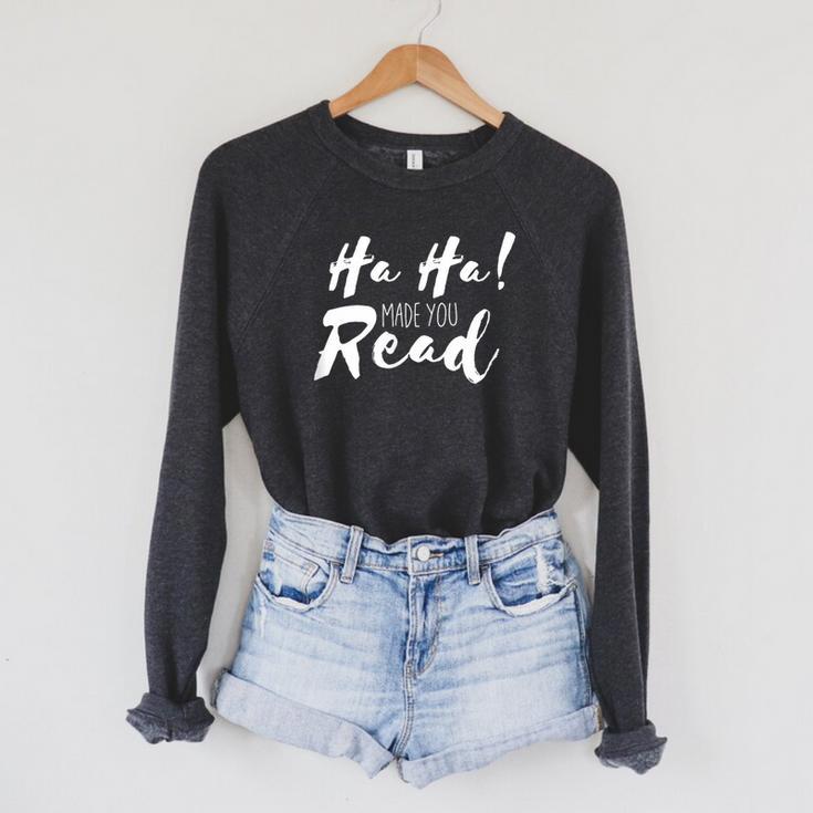 Ha Ha Made You Read Reading Teacher Librarian Book Raglan Sleeve Sweatshirt