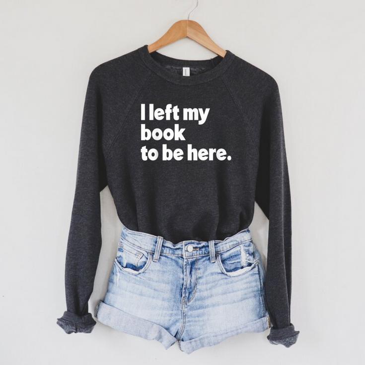 I Left My Book To Be Here Raglan Sleeve Sweatshirt