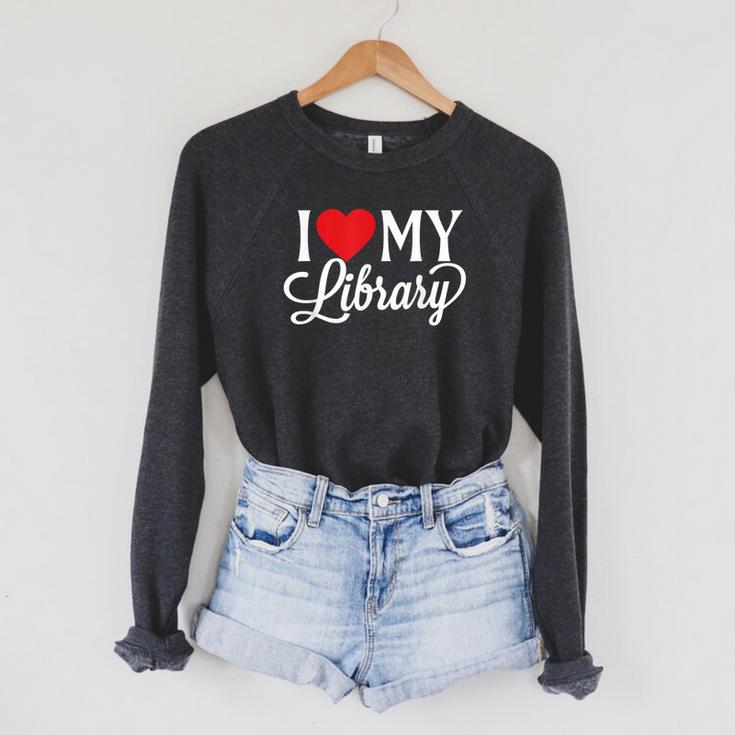 I Love My Library Librarian Book Lover Reading Bookworm Raglan Sleeve Sweatshirt