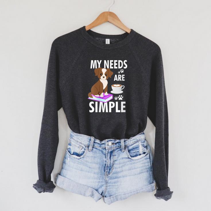 My Needs Are Simple Dog Coffee Books Humor Raglan Sleeve Sweatshirt