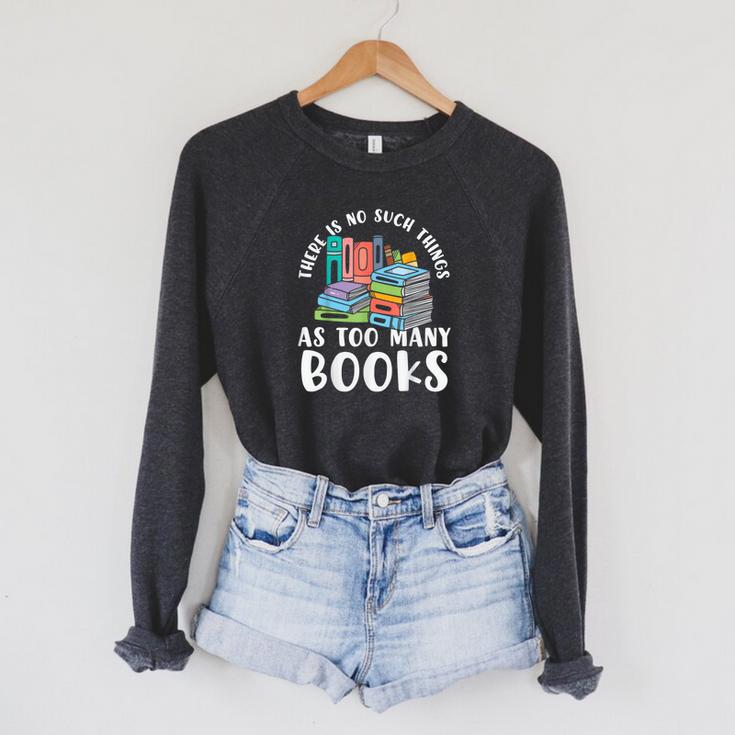 There Is No Such Things As Too Many Books Book Reading Raglan Sleeve Sweatshirt