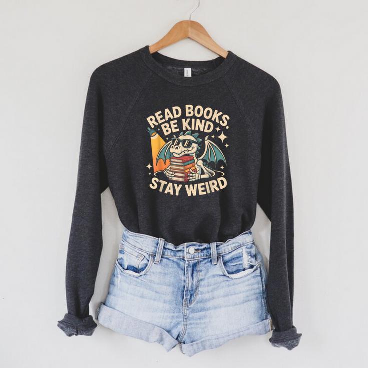 Read Books Be Kind Stay Weird Book Dragon Skeleton Reading Raglan Sleeve Sweatshirt