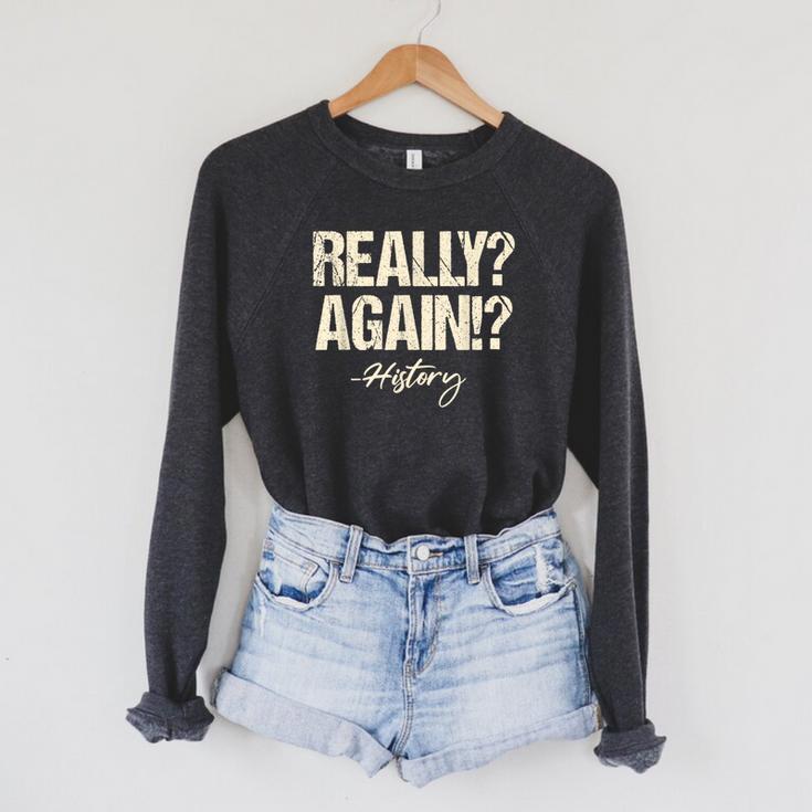Really Again History Teacher Historical Book Student Men Women Kids Raglan Sleeve Sweatshirt