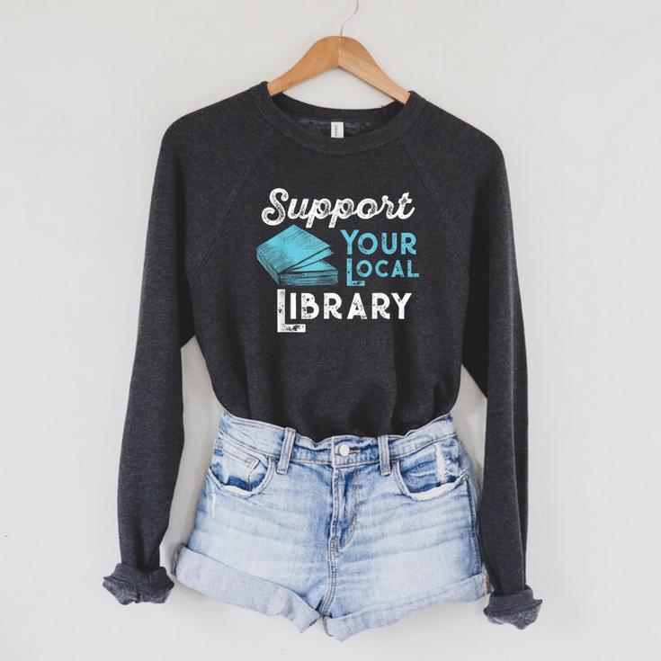 Support Your Local Library For Book Lovers And Readers Raglan Sleeve Sweatshirt