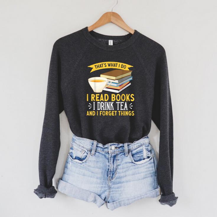 That’s What I Do Read Books I Drink Tea And I Forget Things Raglan Sleeve Sweatshirt
