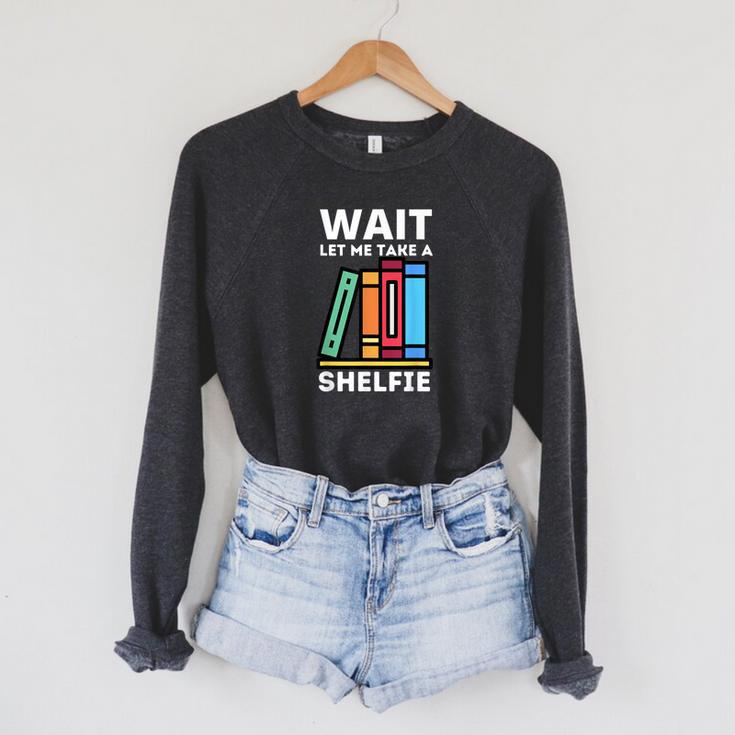 Wait Let Me Take A Shelfie Bookworm Book Pun Nerd Raglan Sleeve Sweatshirt