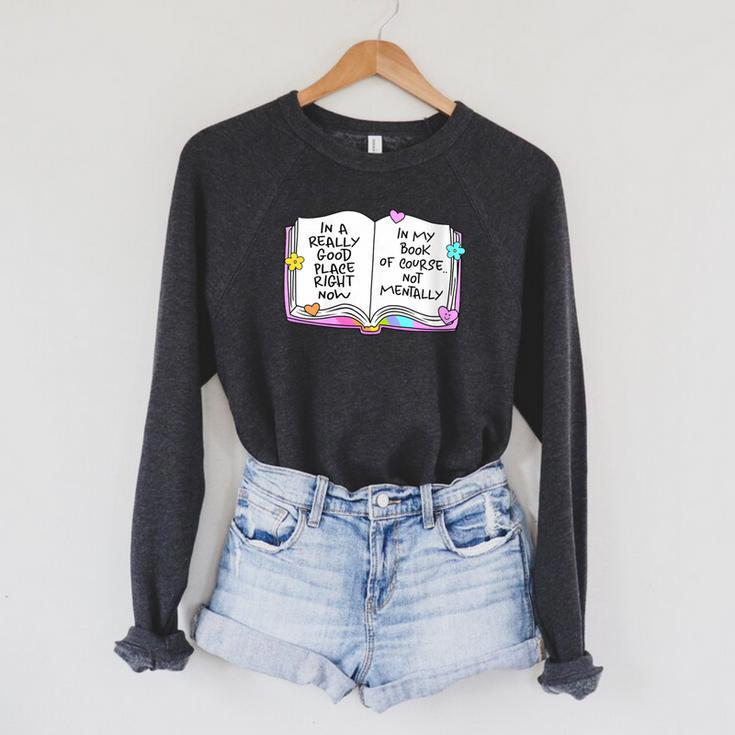 Women's Good Place Right Now In My Book Of Course Not Mentally Raglan Sleeve Sweatshirt