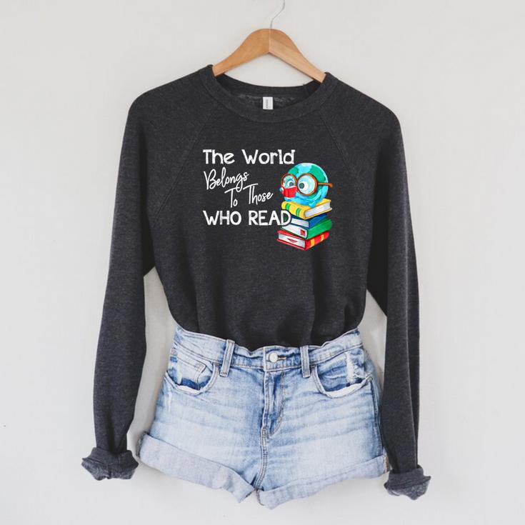 World Belongs To Those Who Read Book Reading Lovers Bookish Raglan Sleeve Sweatshirt