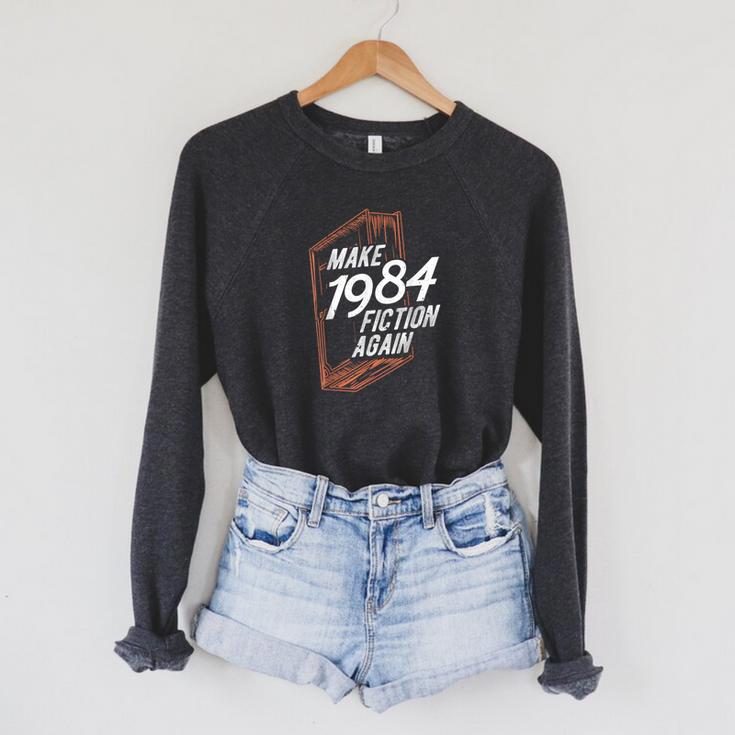 MAKE 1984 Fiction AGAIN 1984 Fiction Political Fan Book Raglan Sleeve Sweatshirt