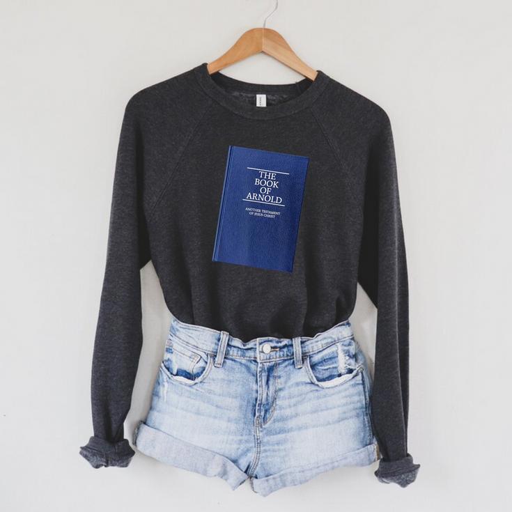 Arnold Book Of Mormon Book Of Arnold BOM Raglan Sleeve Sweatshirt Arnold Book Of Mormon Book Of Arnold BOM Raglan Sleeve Sweatshirt