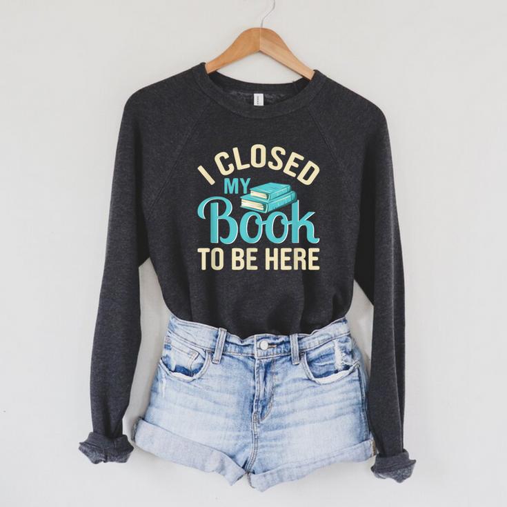 Book Lover I Closed My Book To Be Here Raglan Sleeve Sweatshirt