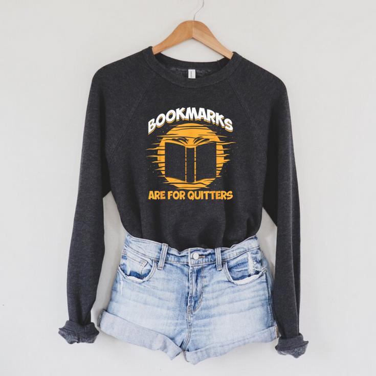 Bookmarks Are For Quitters Book Nerd Reding Raglan Sleeve Sweatshirt