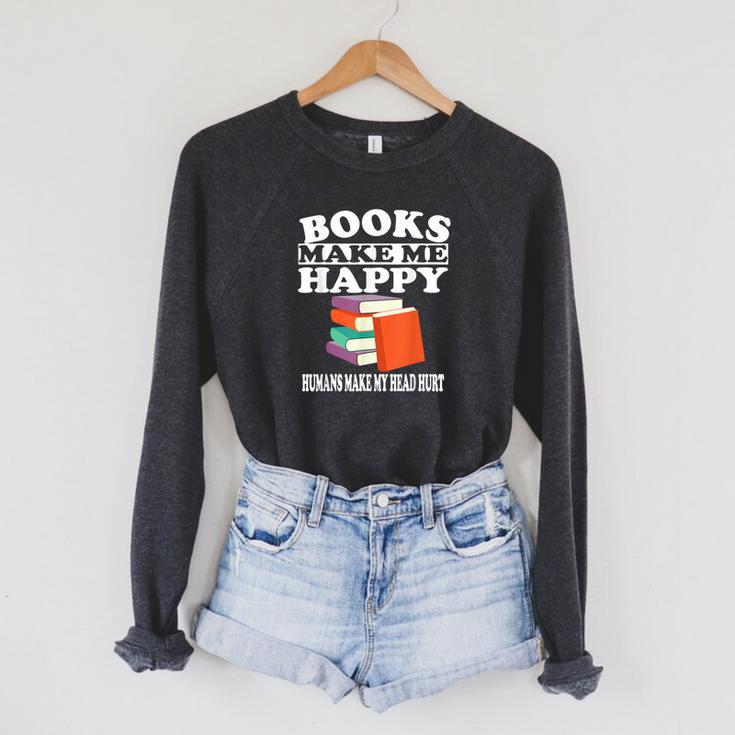 Books Make Me Happy Humans Make My Head Hurt Raglan Sleeve Sweatshirt