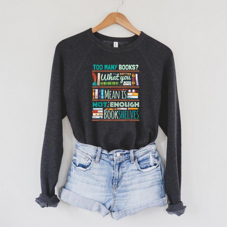 Too Many Books Not Enough Shelves Book Club Raglan Sleeve Sweatshirt