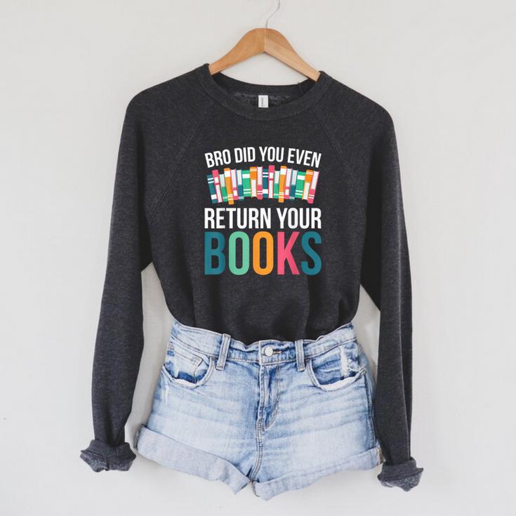 Bro Did You Even Return Your Books Raglan Sleeve Sweatshirt