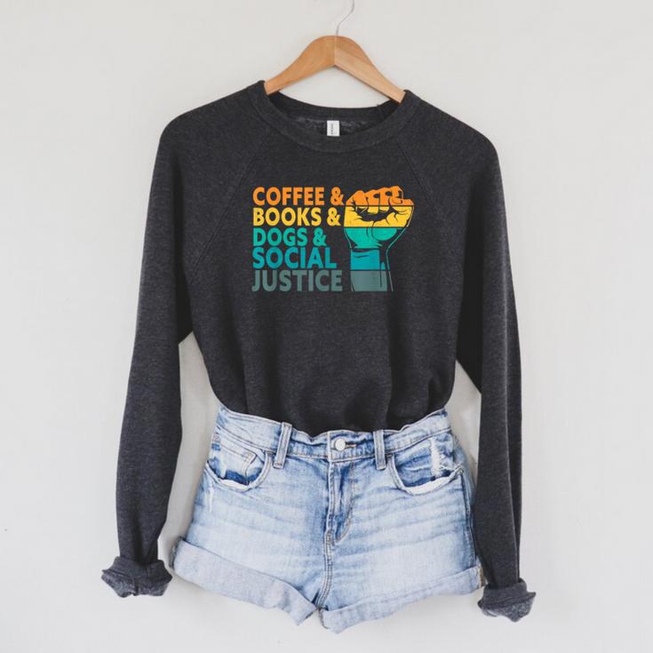 Coffee Books Dogs And Social Justice Human Rights Equality Raglan Sleeve Sweatshirt Coffee Books Dogs And Social Justice Human Rights Equality Raglan Sleeve Sweatshirt