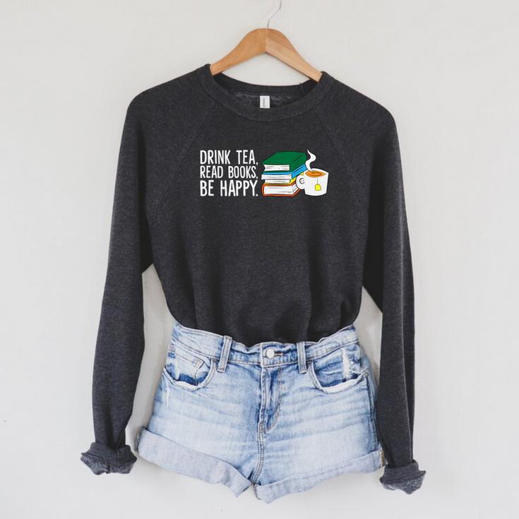 Drink Tea Read Books Be Happy Tea And Books Raglan Sleeve Sweatshirt Drink Tea Read Books Be Happy Tea And Books Raglan Sleeve Sweatshirt