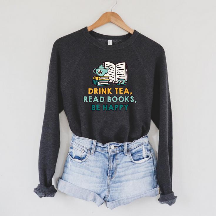 Drink Tea Read Books Be Happy s For Book Lovers Raglan Sleeve Sweatshirt Drink Tea Read Books Be Happy s For Book Lovers Raglan Sleeve Sweatshirt