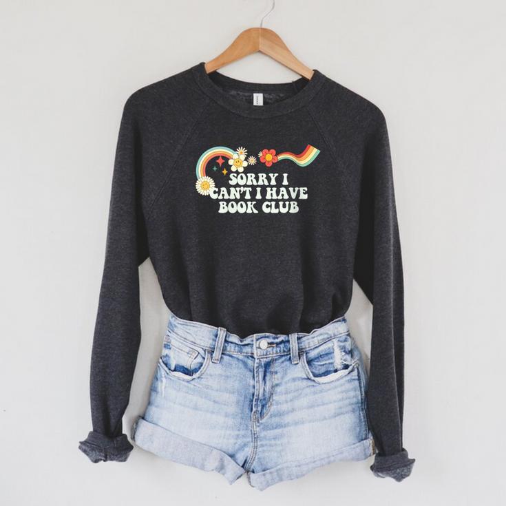 Groovy Sorry I Can't I Have Book Club For Women Men Raglan Sleeve Sweatshirt