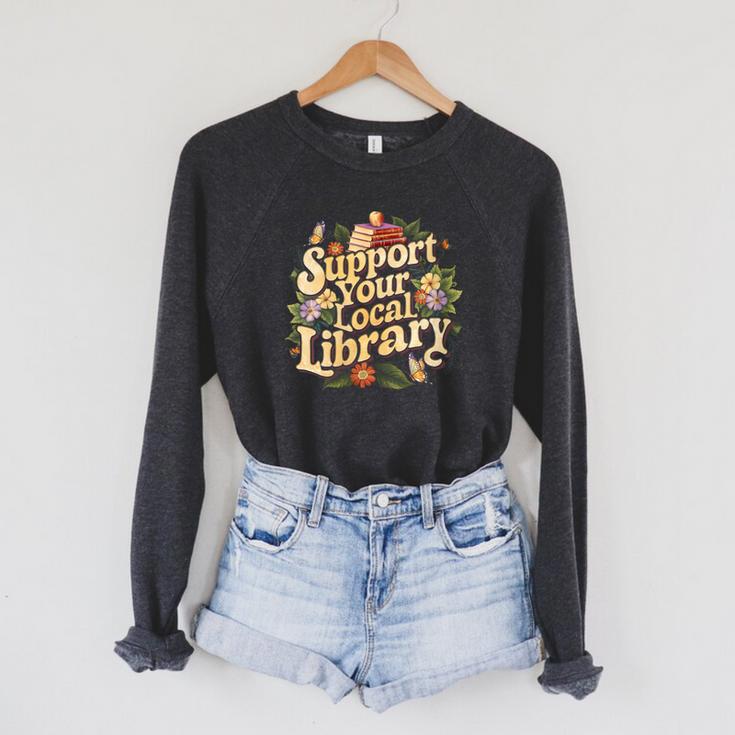 Groovy Support Your Local Library Book Reader Lover Bookworm Raglan Sleeve Sweatshirt