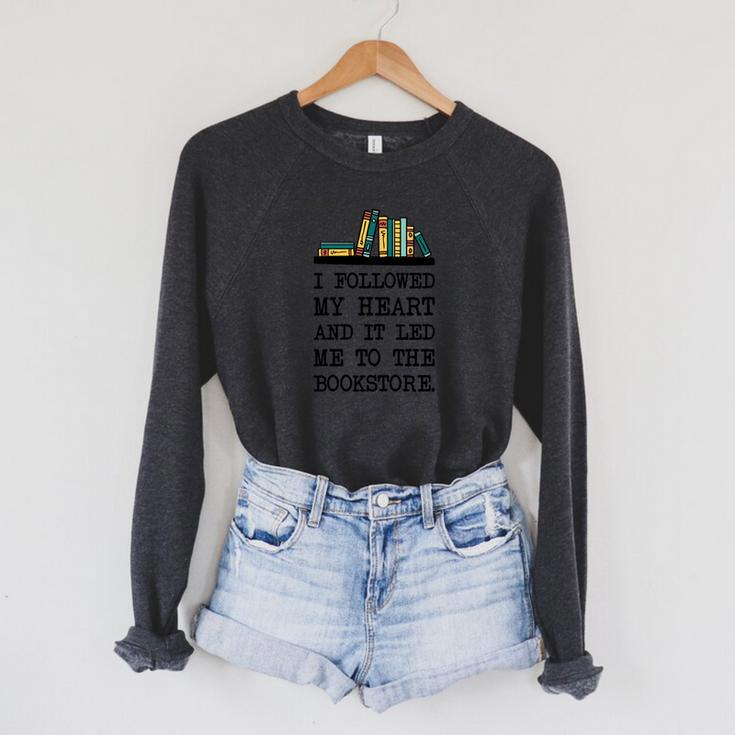 My Heart Led Me To The Bookstore Book Lover Reading Raglan Sleeve Sweatshirt My Heart Led Me To The Bookstore Book Lover Reading Raglan Sleeve Sweatshirt