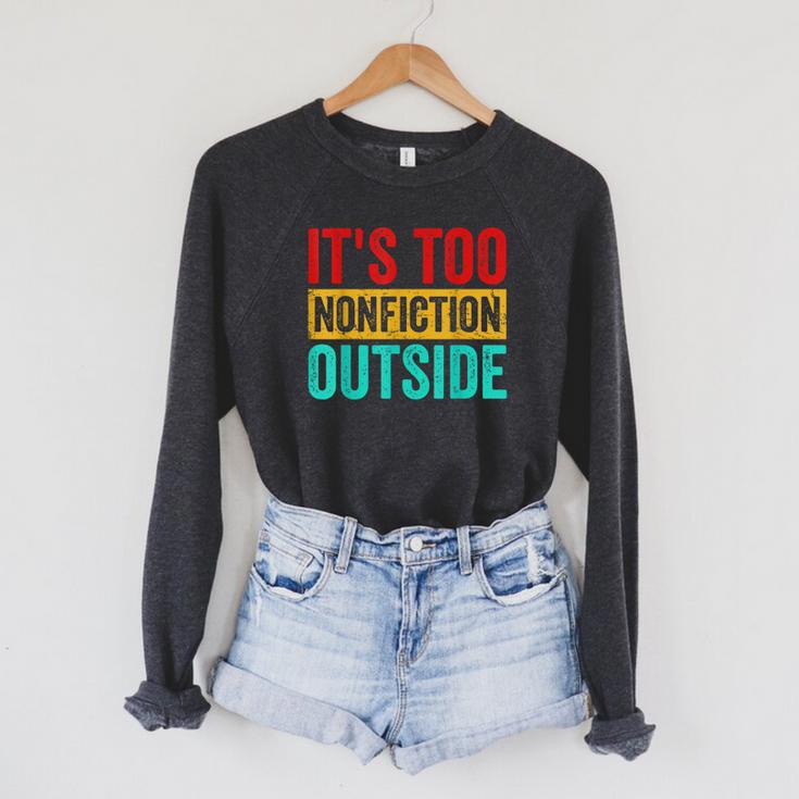 Its Too Nonfiction Outside Book Lover Literary Vintage Raglan Sleeve Sweatshirt