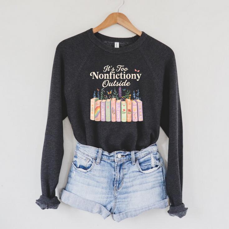 It's Too Nonfictiony Outside Retro Books With Flowers Raglan Sleeve Sweatshirt It's Too Nonfictiony Outside Retro Books With Flowers Raglan Sleeve Sweatshirt