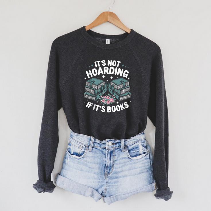 It's Not Hoarding If It's Books Reading Lover Bookworm Raglan Sleeve Sweatshirt It's Not Hoarding If It's Books Reading Lover Bookworm Raglan Sleeve Sweatshirt