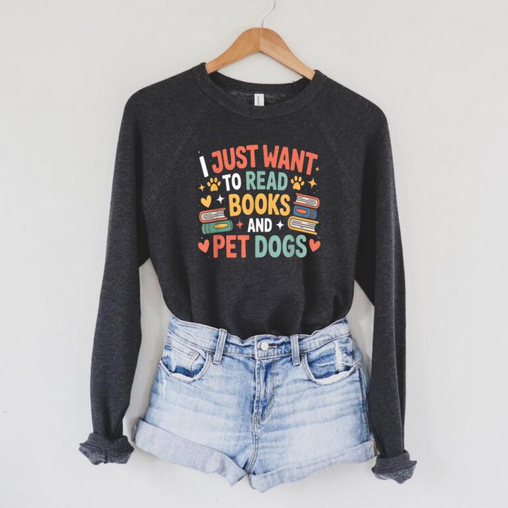I Just Want To Read Books And Pet Dogs Reading Raglan Sleeve Sweatshirt I Just Want To Read Books And Pet Dogs Reading Raglan Sleeve Sweatshirt