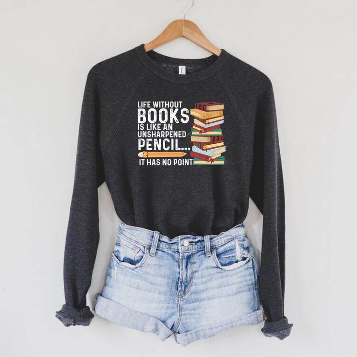 Life Without Books Is Like An Unsharpened Pencil Bookworm Raglan Sleeve Sweatshirt Life Without Books Is Like An Unsharpened Pencil Bookworm Raglan Sleeve Sweatshirt