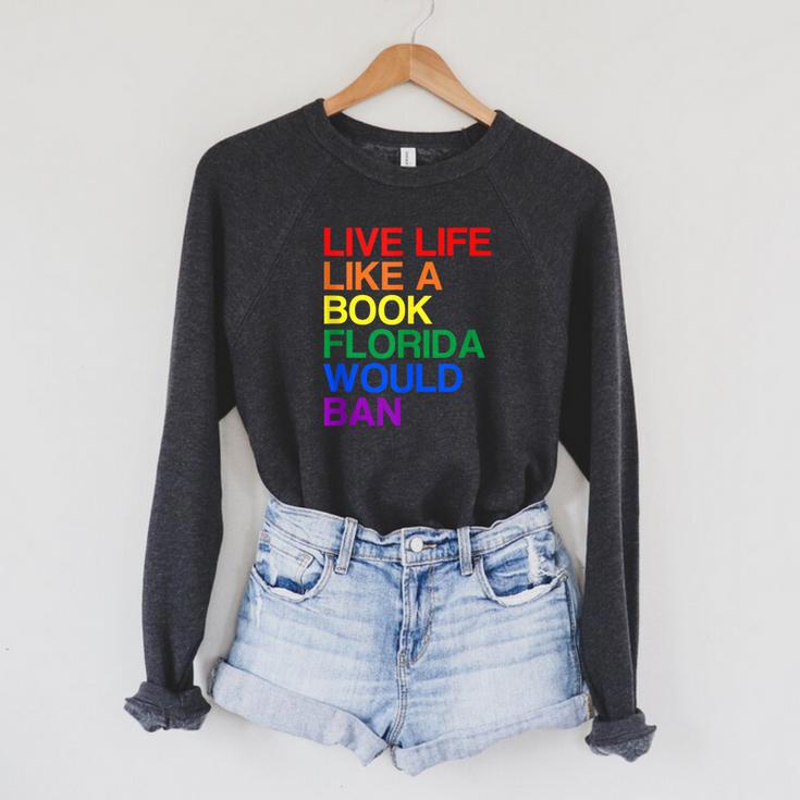 Live Like Book In Florida LGBTQ Rainbow LGBTQIA Pride Raglan Sleeve Sweatshirt Live Like Book In Florida LGBTQ Rainbow LGBTQIA Pride Raglan Sleeve Sweatshirt