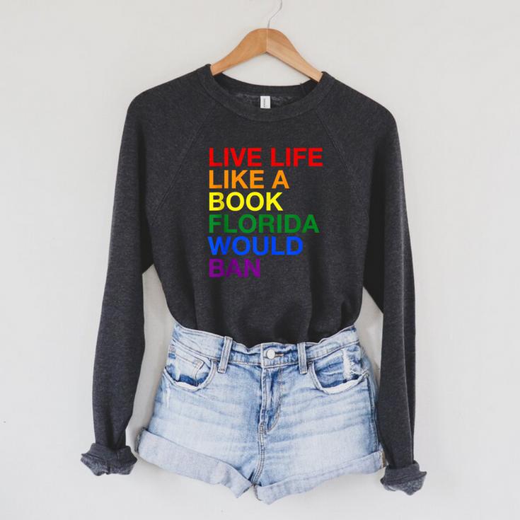 Live Life Like A Book Florida Would Ban Pride Slogan Raglan Sleeve Sweatshirt