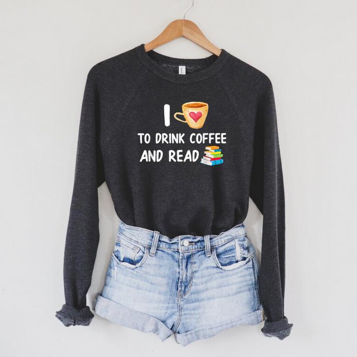 I Love To Drink Coffee And Read Reading Book Nerd Raglan Sleeve Sweatshirt