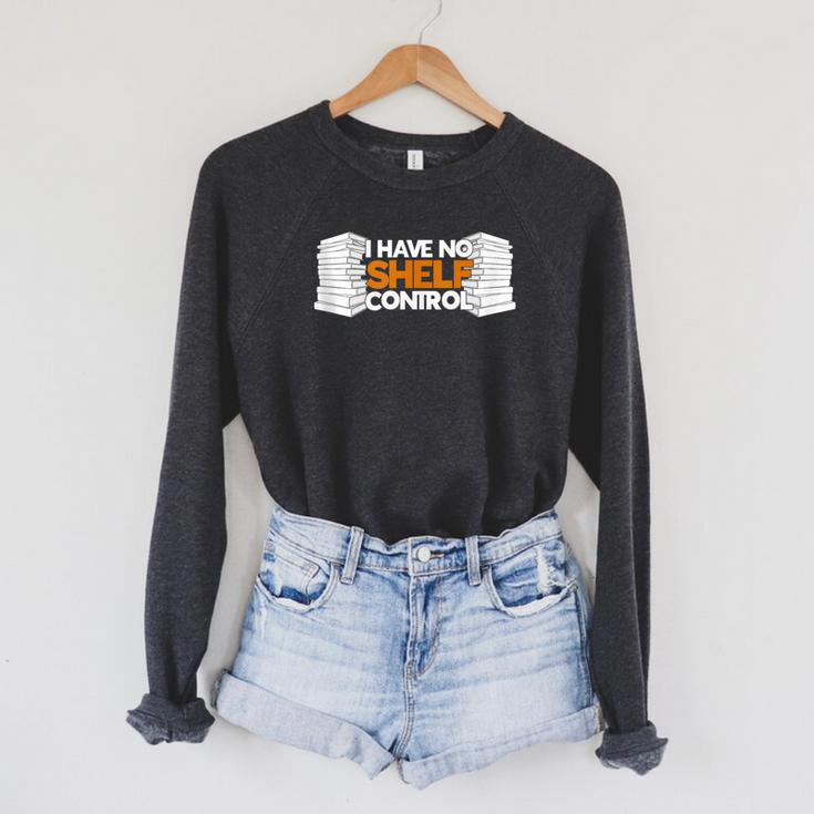 I Have No Shelf Control Bookworm Book Reading Raglan Sleeve Sweatshirt