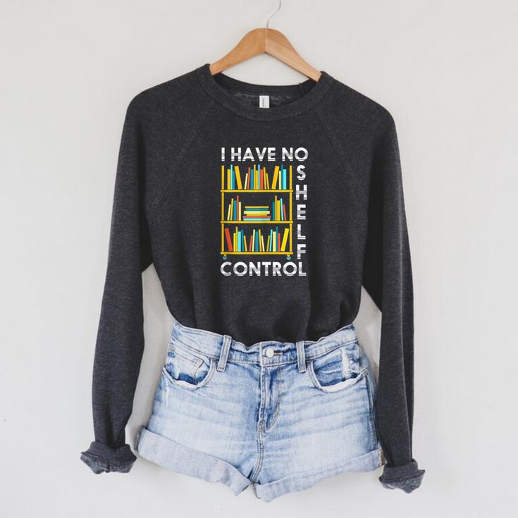 I Have No Shelf Control Librarian Bookshelf Reading Raglan Sleeve Sweatshirt I Have No Shelf Control Librarian Bookshelf Reading Raglan Sleeve Sweatshirt