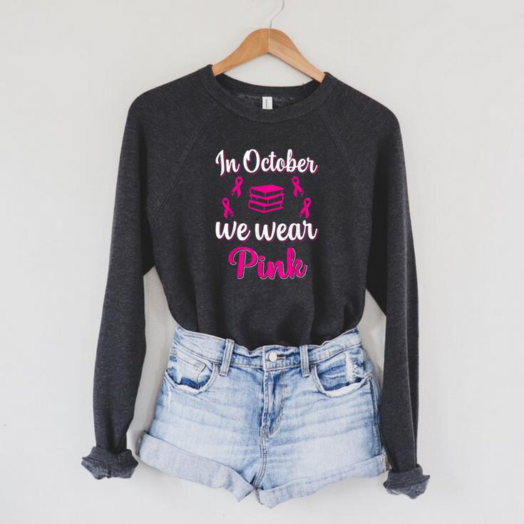 In October We Wear Pink Breast Cancer Awareness Books Lover Raglan Sleeve Sweatshirt