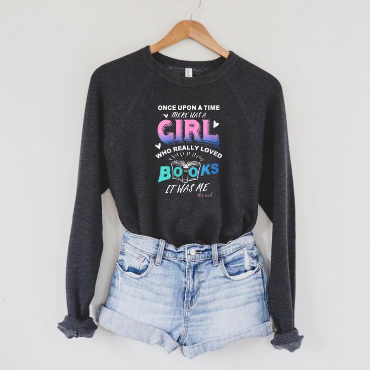 Once Upon A Time There Was A Girl Who Loved Books Design Raglan Sleeve Sweatshirt Once Upon A Time There Was A Girl Who Loved Books Design Raglan Sleeve Sweatshirt