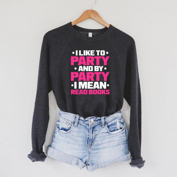 I Like To Party And By Party I Mean Read Books Book Reading Raglan Sleeve Sweatshirt I Like To Party And By Party I Mean Read Books Book Reading Raglan Sleeve Sweatshirt
