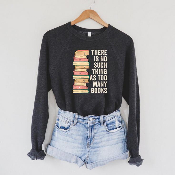 There Is No Such Thing As Too Many Books For Reading Books Raglan Sleeve Sweatshirt There Is No Such Thing As Too Many Books For Reading Books Raglan Sleeve Sweatshirt