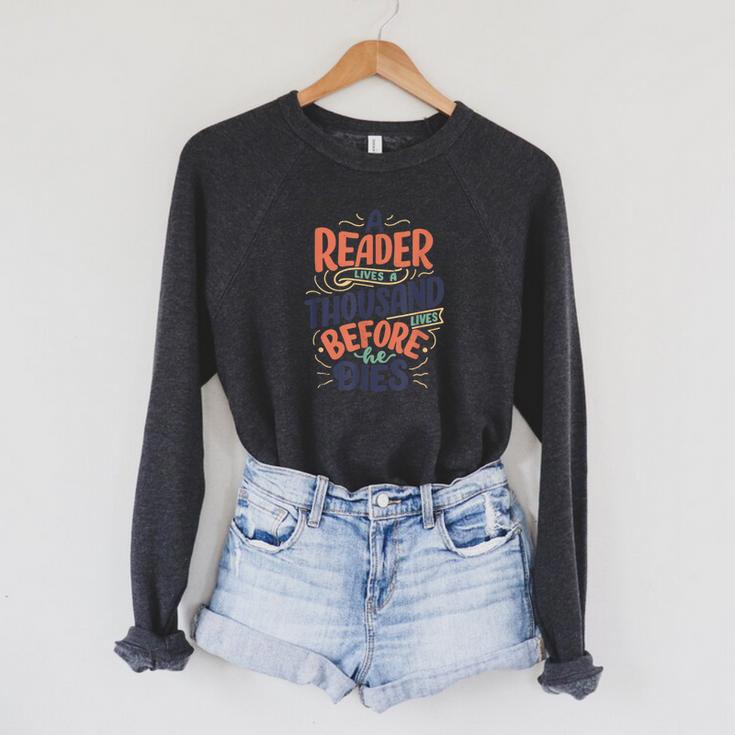 A Reader Lives A Thousand Lives Before He Dies Book Lover Raglan Sleeve Sweatshirt