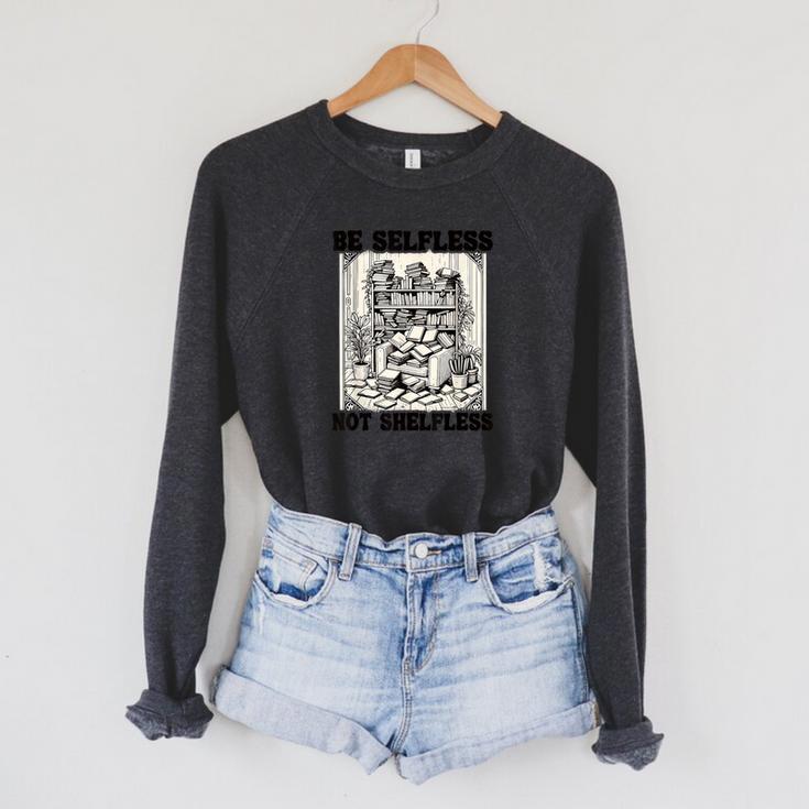 Be Selfless Not Shelfless Book Lover Bookworm Reading Raglan Sleeve Sweatshirt
