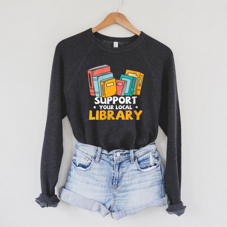 Support Your Local Library Book Lover And Librarian Raglan Sleeve Sweatshirt