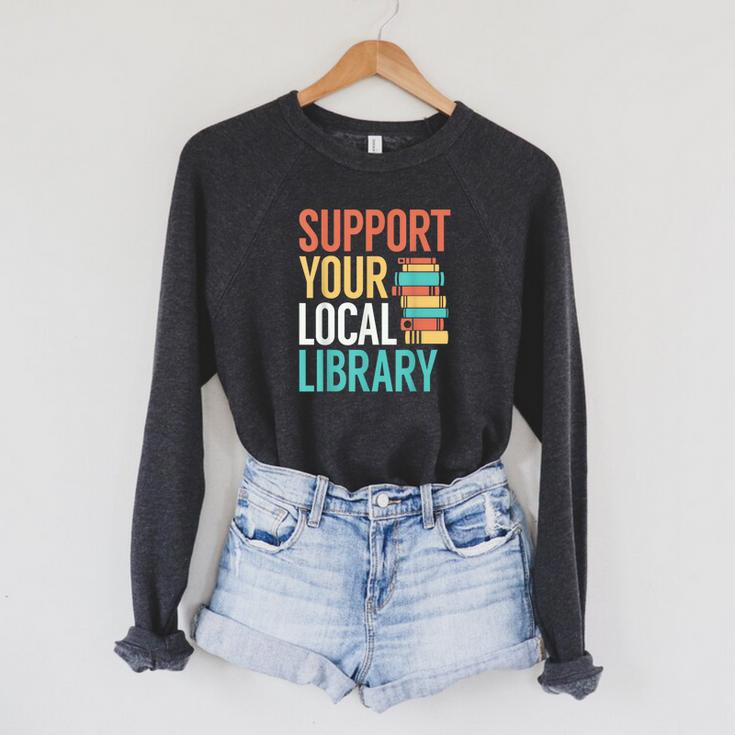 Support Your Local Library Book Reading Lovers Outfit Raglan Sleeve Sweatshirt Support Your Local Library Book Reading Lovers Outfit Raglan Sleeve Sweatshirt
