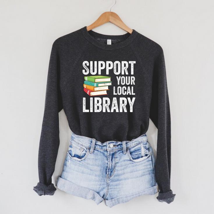 Support Your Local Library Readers Book Lovers Day Raglan Sleeve Sweatshirt Support Your Local Library Readers Book Lovers Day Raglan Sleeve Sweatshirt