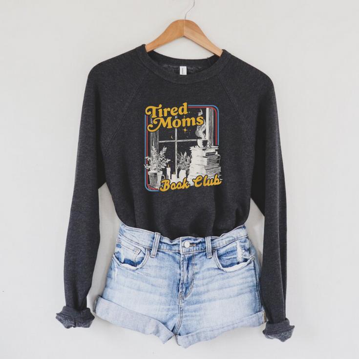 Tired Moms Book Club Reading Books Lovers Mom For Mothers Raglan Sleeve Sweatshirt