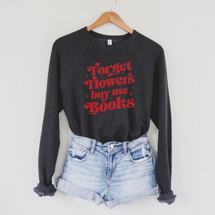 Valentine Bookish Love Quote Forget Flowers Buy Me Books Premium Tri-Blend Raglan Sleeve Sweatshirt