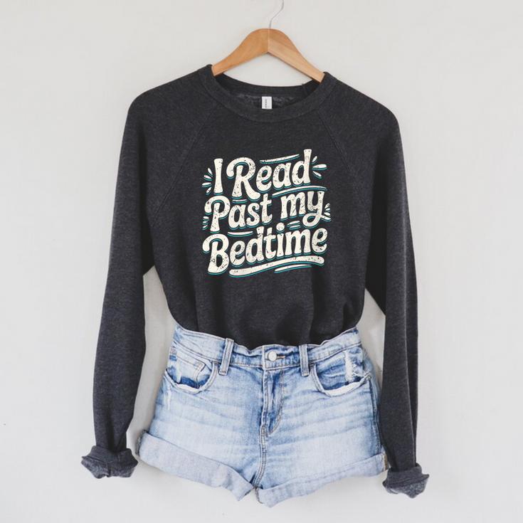 Women's I Read Past My Bedtime Book Lover Reading Quote Raglan Sleeve Sweatshirt