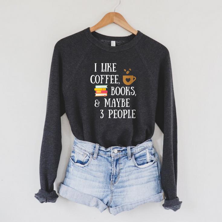 Women's Reader Quote I Like Coffee Books & Maybe 3 People Reading Raglan Sleeve Sweatshirt