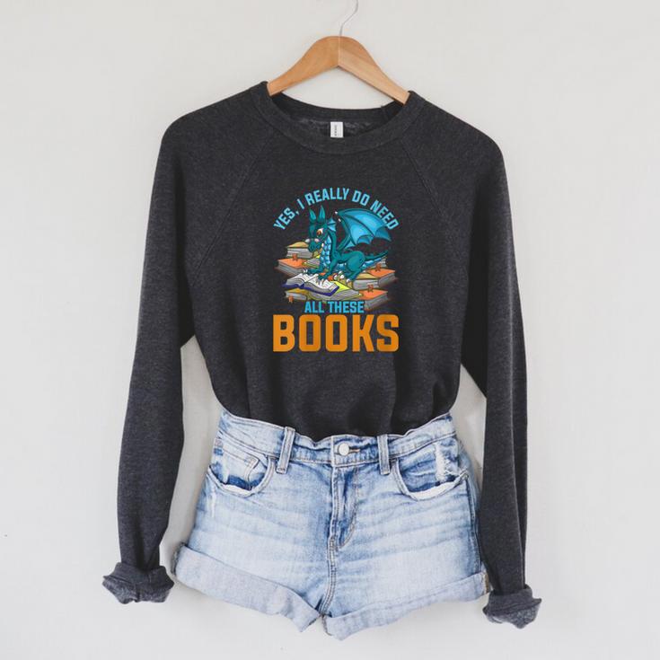 Yes I Really Do Need All These Books Dragon Raglan Sleeve Sweatshirt